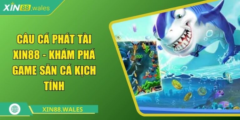 Câu cá phát tài XIN88