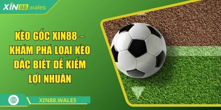 Kèo gốc Xin88