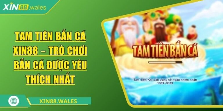 Tam tiên bắn cá Xin88
