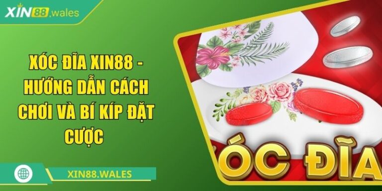 Xóc Đĩa Xin88 - Hướng Dẫn Cách Chơi Và Bí Kíp Đặt Cược 1 Xóc Đĩa Xin88